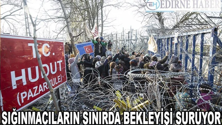 Sığınmacıların Avrupa sınırında bekleyişleri sürüyor