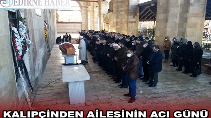 KALIPÇİNDEN AİLESİNİN ACI GÜNÜ