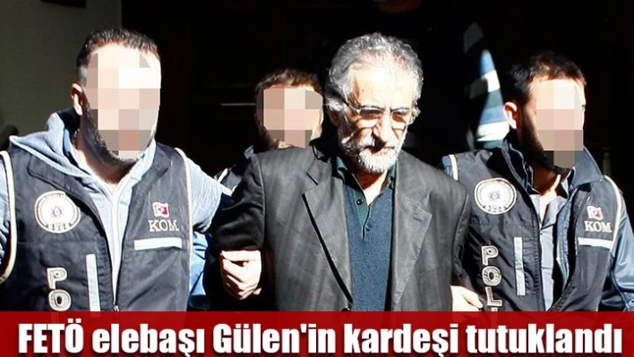 Gülen'in kardeşi tutuklandı