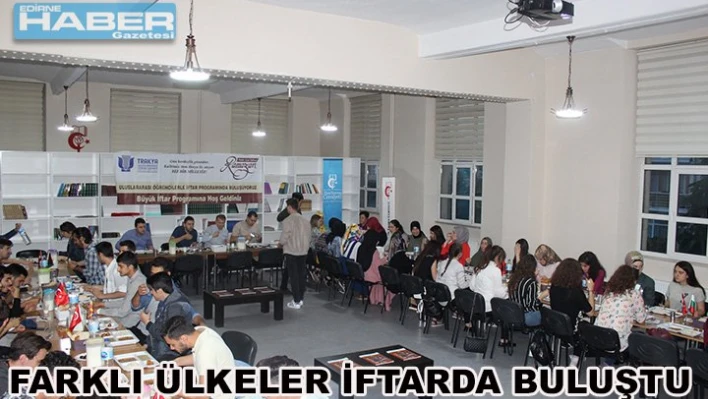 Farklı kültürler iftarda buluştu