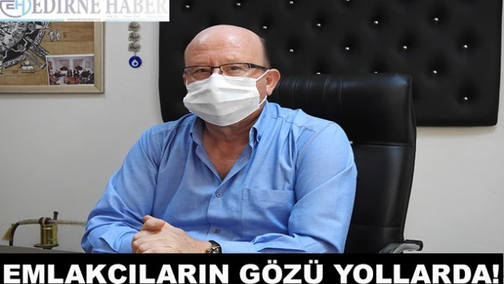 Emlakçıların gözleri yollarda!