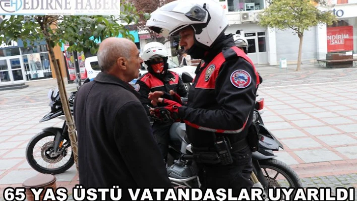 Sokakta gezen yaşlılar uyarılarak evlerine gönderildi