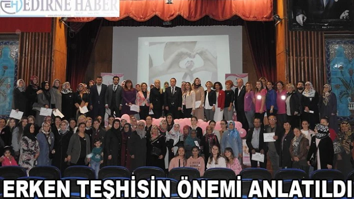 ERKEN TEŞHİSİN ÖNEMİ ANLATILDI