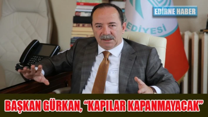 'Kapılar kapanmayacak'