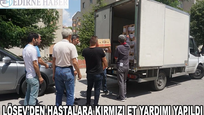 LÖSEV'den hastalara kırmızı et yardımı yapıldı