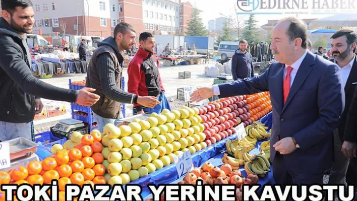 TOKİ pazar yerine kavuştu