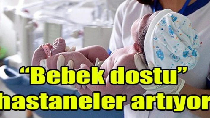 'Bebek dostu' hastaneler artıyor