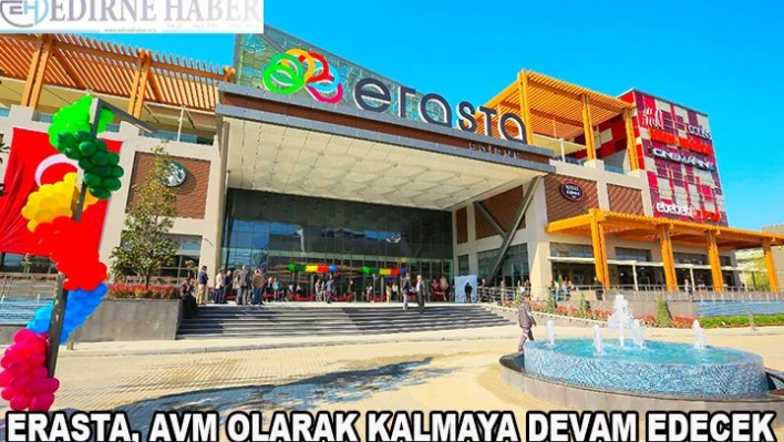 Erasta, AVM olarak kalmaya devam edecek
