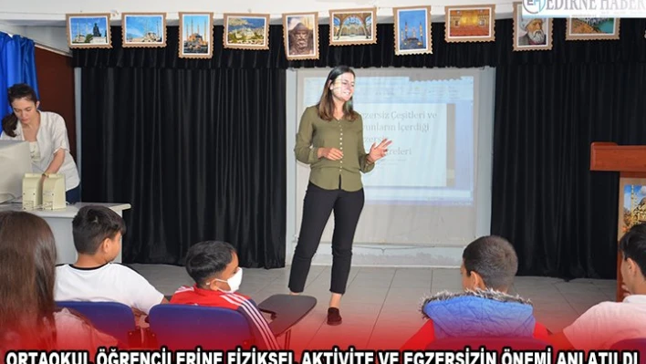 ORTAOKUL ÖĞRENCİLERİNE FİZİKSEL AKTİVİTE VE EGZERSİZİN ÖNEMİ ANLATILDI