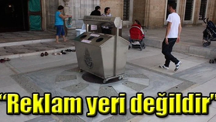 'Reklam yeri değildir'