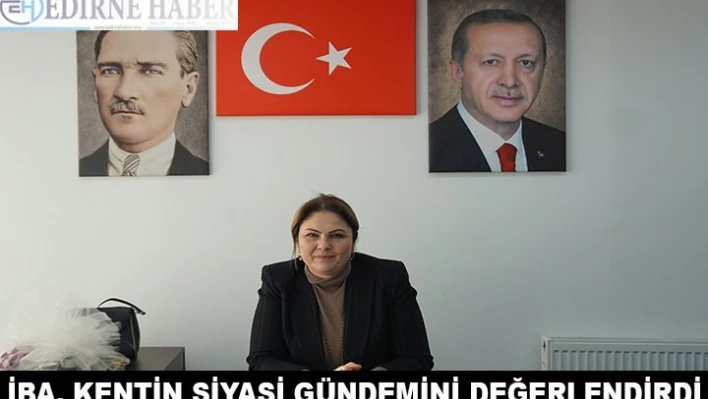 İba, kentin siyasi gündemini değerlendirdi