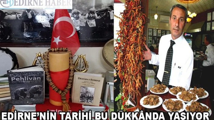 Edirne'nin Tarihini Dükkanına Taşıdı