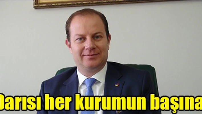 Darısı her kurumun başına