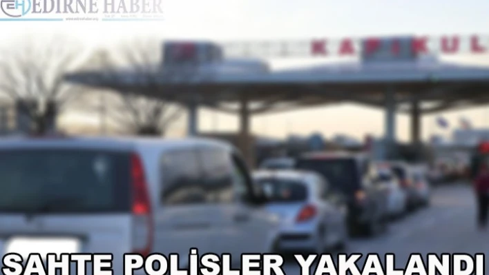 Sahte polisler yakalandı