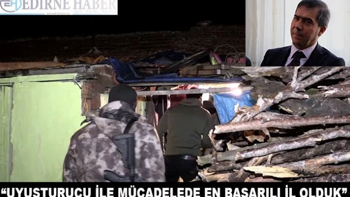 'Uyuşturucuyla mücadelede en başarılı il olduk'
