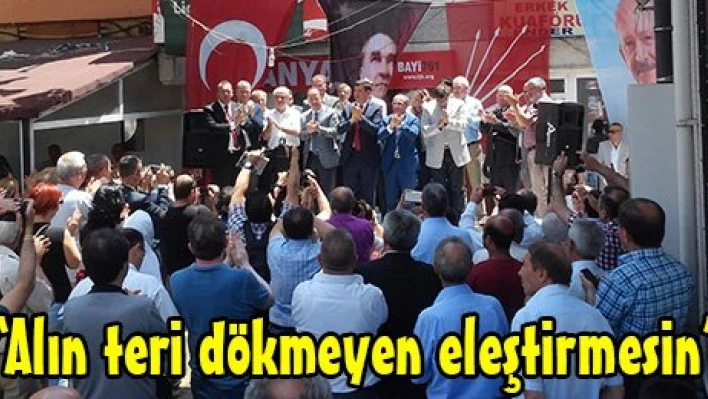 'Alın teri dökmeyen eleştirmesin'