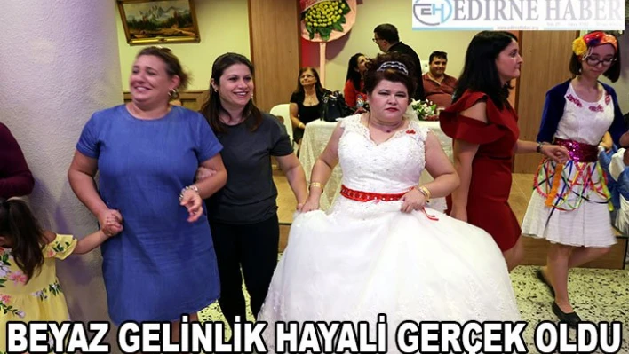 Engelli kızın gelinlik hayali gerçek oldu