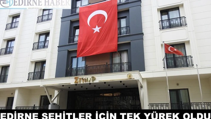 Edirne şehitler için tek yürek oldu