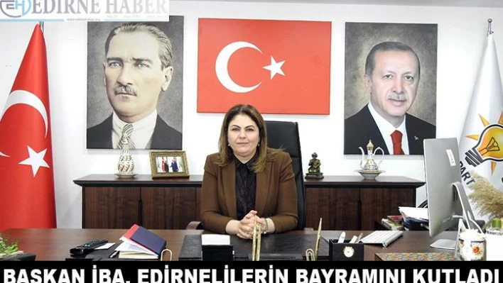 Başkan İba, Edirnelilerin bayramını kutladı