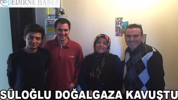 Süloğlu Doğalgaza kavuştu