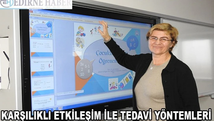 Karşılıklı etkileşim ile tedavi yöntemlerini anlattı