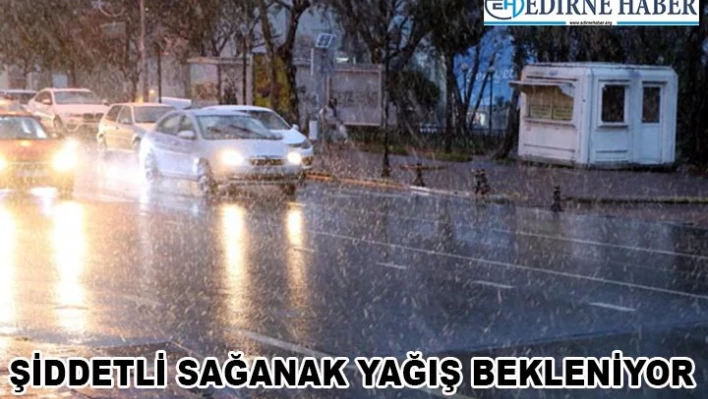 Sağanak yağış bekleniyor