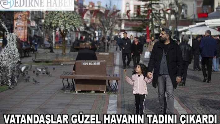 Güzel havanın tadını çıkardılar
