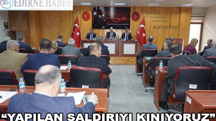 'YAPILAN SALDIRIYI KINIYORUZ'
