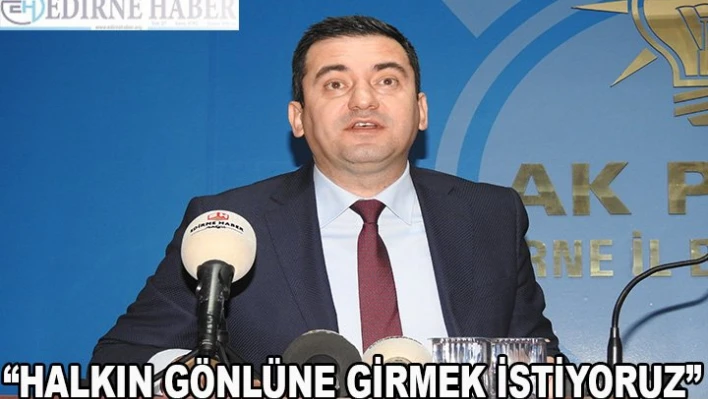Uymaz 'Halkın gönlüne girmek istiyoruz'