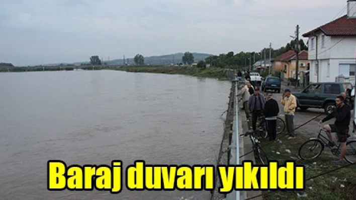 Baraj duvarı yıkıldı