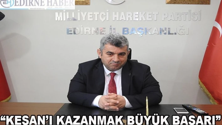 'Keşan'ı kazanmak büyük başarı'