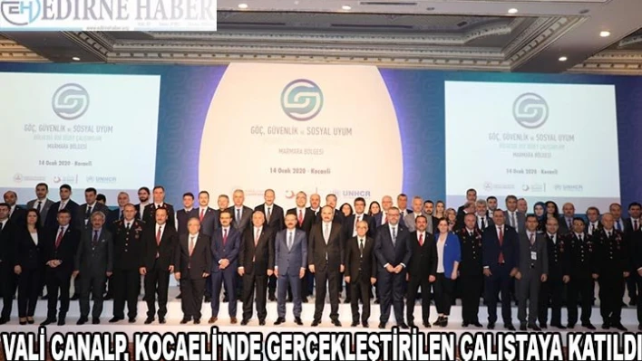 Edirne Valisi Canalp, Kocaeli'nde gerçekleştirilen çalıştaya katıldı