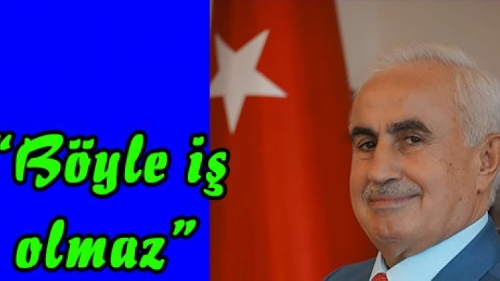 'Böyle iş olmaz'