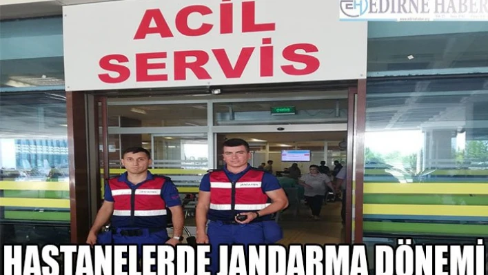 Hastanelerde jandarma dönemi
