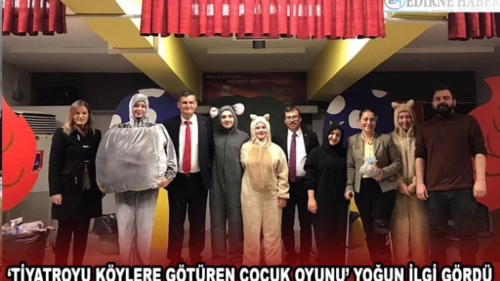 â€˜TİYATROYU KÖYLERE GÖTÜREN ÇOCUK OYUNU' YOĞUN İLGİ GÖRDÜ
