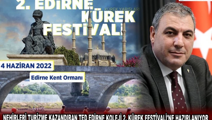 NEHİRLERİ TURİZME KAZANDIRAN TED EDİRNE KOLEJİ 2. KÜREK FESTİVALİ'NE HAZIRLANIYOR