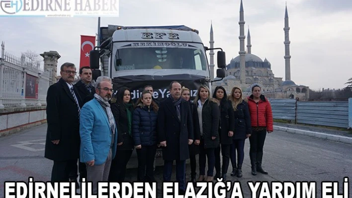 EDİRNELİLERDEN ELAZIĞ'A YARDIM ELİ