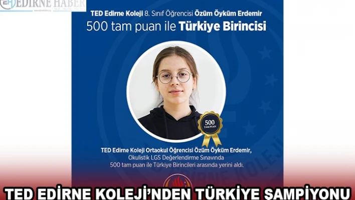 Â TED EDİRNE KOLEJİ'NDEN TÜRKİYE ŞAMPİYONU