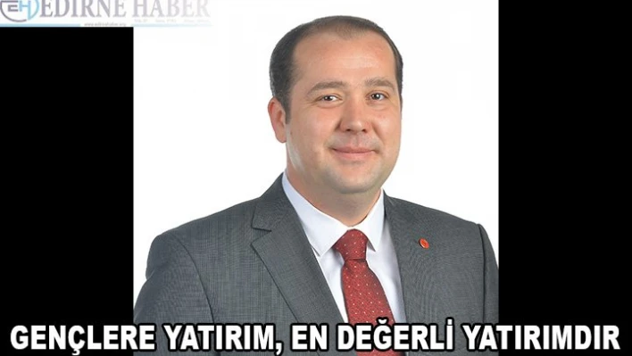 Gençlere Yatırım En Değerli Yatırımdır