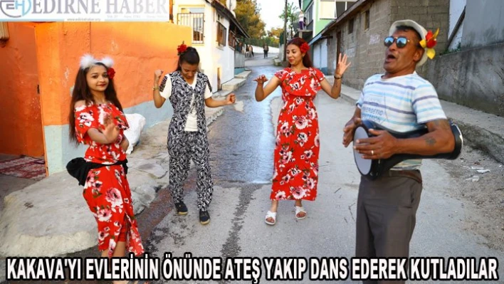 Kakava'yı evlerinin önünde ateş yakıp dans ederek kutladılar