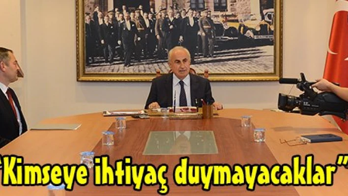 'Kimseye ihtiyaç duymayacaklar'