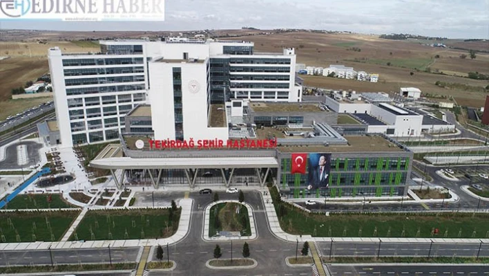 Tekirdağ Şehir Hastanesi yarın açılıyor