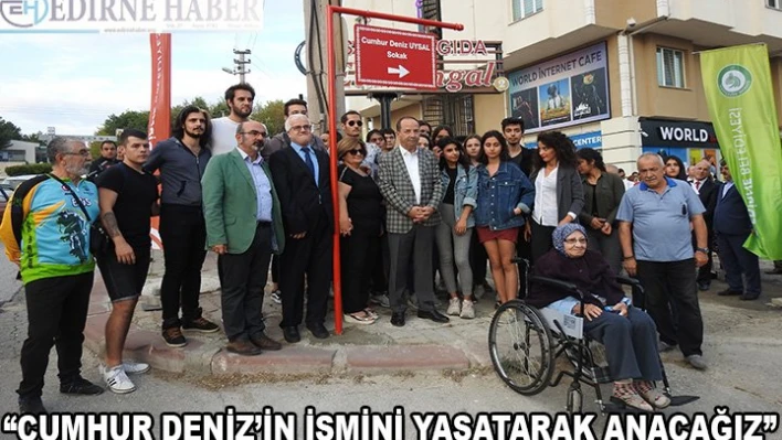 'Cumhur Deniz'in ismini yaşatarak anacağız'