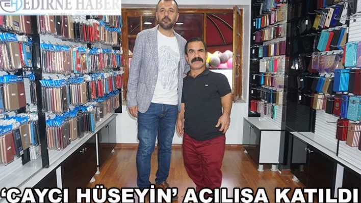 â€˜Çaycı Hüseyin' açılışa katıldı