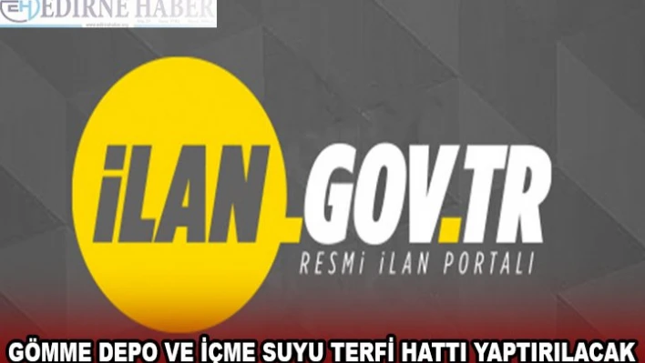 GÖMME DEPO VE İÇME SUYU TERFİ HATTI YAPTIRILACAK