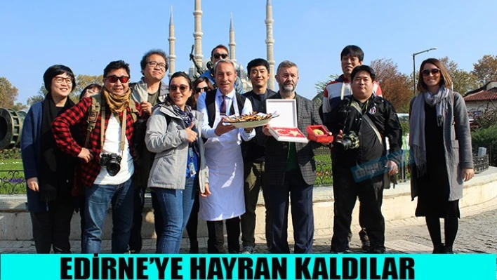 Güney Koreli gazeteciler Edirne'ye hayran kaldı