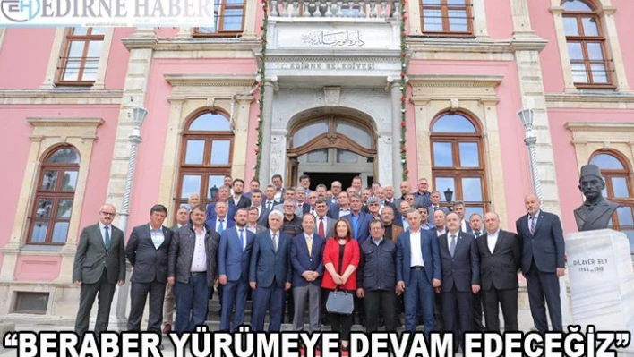 'Beraber yürümeye devam edeceğiz'