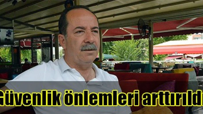 Güvenlik önlemleri arttırıldı