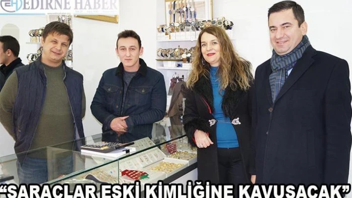 'Saraçlar eski kimliğine kavuşacak'