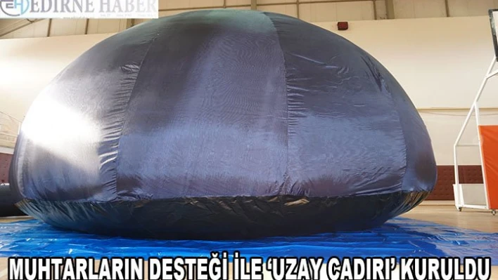 Muhtarların desteğiyle 'uzay çadırı' kuruldu